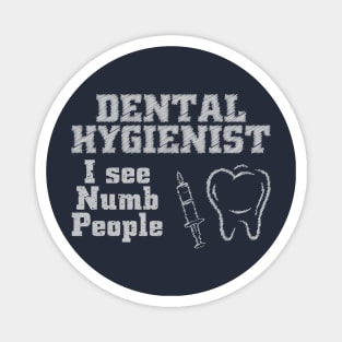 DENTAL HYGIENIST i see numb people Magnet